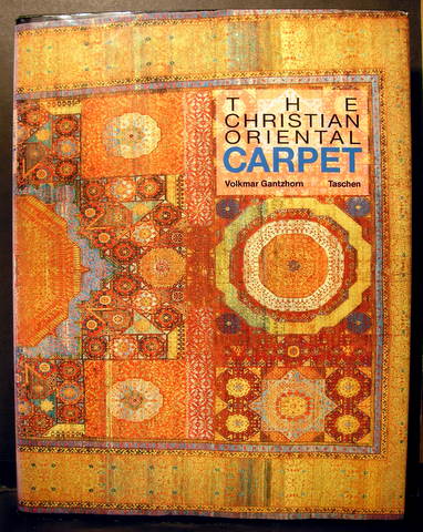 The Christian Oriental Carpet A Presentation of its Development, Iconologically and Iconographically, from its Beginnings to the 18th Century Volkmar Gantzhorn